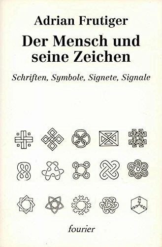 Der Mensch und seine Zeichen. Schriften, Symbole, Signate, Signale