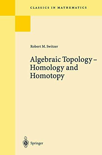 Algebraic Topology - Homotopy and Homology: Homotopy and Homology: Homology and Homotopy (Classics in Mathematics)