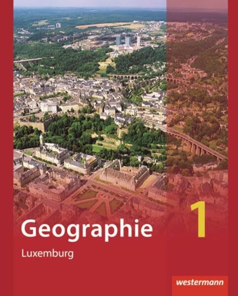 Diercke Geographie / Ausgabe 2012 für Luxemburg: Diercke Geographie - Ausgabe für Luxemburg: Schülerband 1