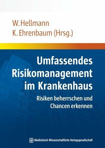 Umfassendes Risikomanagement im Krankenhaus: Risiken beherrschen und Chancen erkennen