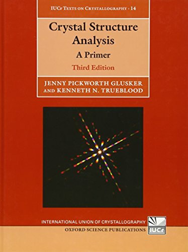Crystal Structure Analysis: A Primer (Iucr Texts on Crystallography, 14, Band 14)