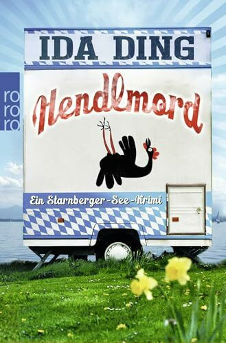 Hendlmord: Ein Starnberger-See-Krimi (Muck Halbritter ermittelt, Band 1)