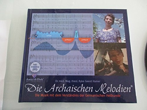 Die Archaischen Melodien / Die Musik mit dem Verständnis der Germanischen Heilkunde