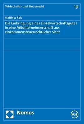 Die Einbringung eines Einzelwirtschaftsgutes in eine Mitunternehmerschaft aus einkommensteuerrechtli