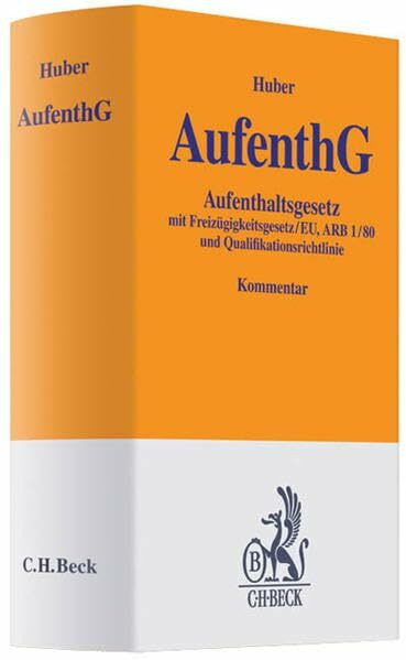 Aufenthaltsgesetz - AufenthG -: Freizügigkeitsgesetz/EU, ARB 1/80 und Qualifikationsrichtlinie: Aufenthaltsgesetz mit Freizügigkeitsgesetz/EU, ARB ... (Gelbe Erläuterungsbücher)