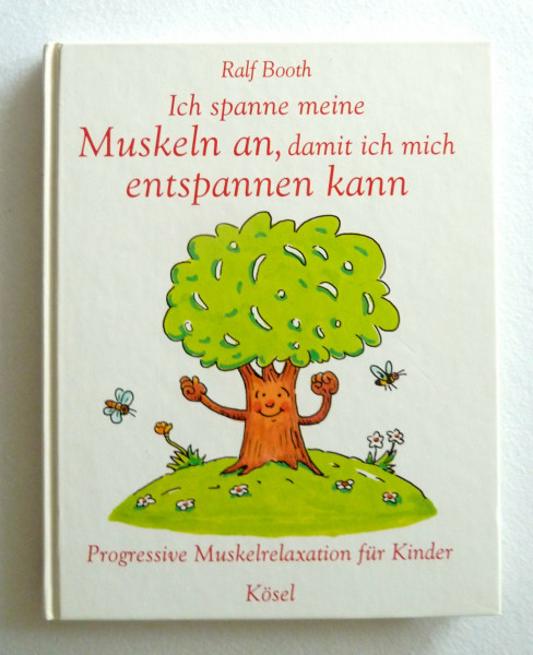 Ich spanne meine Muskeln an, damit ich mich entspannen kann. Progressive Muskelrelaxation für Kinder