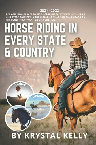 Horse Riding in Every State & Country: Unlock 1,000+ stables in every US state and country so that you can find your dream horse riding vacation. (Horse Riding Travel Guide Books)