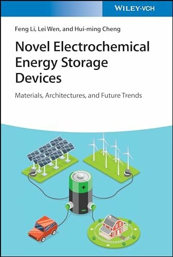 Novel Electrochemical Energy Storage Devices: Materials, Architectures and Future Trends Novel Electrochemical Energy Storage Devices: Materials, Architectures and Future Trends