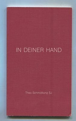 In deiner Hand: Gebets-Meditationen zu Worten von Pater Rupert Mayer SJ