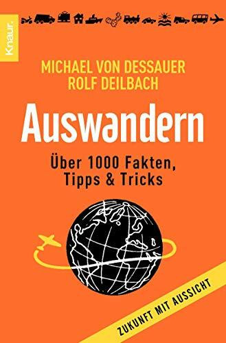 Auswandern: Über 1.000 Fakten, Tipps und Tricks
