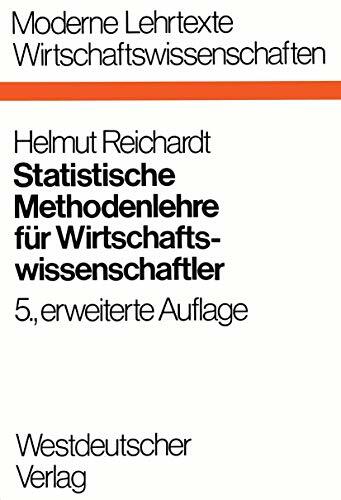 Statistische Methodenlehre für Wirtschaftswissenschaftler (Moderne Lehrtexte: Wirtschaftswissenschaften, 9, Band 9) Statistische Methodenlehre für Wirtschaftswissenschaftler (Moderne Lehrtexte: Wirtschaftswissenschaften, 9, Band 9)