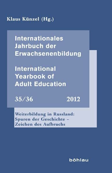 Weiterbildung in Russland: Spuren der Geschichte Zeichen des Aufbruchs: Internationales Jahrbuch der Erwachsenenbildung 35/36 (2012). International ... International Yearbook of Adult Education)
