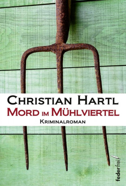 Mord im Mühlviertel: Kriminalroman