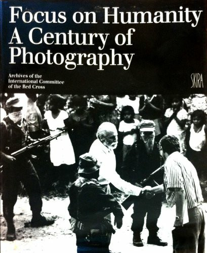 Focus on Humanity: A Century of Photography. Archives of International Committee of the Red Cross