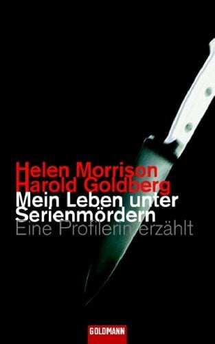 Mein Leben unter Serienmördern: Eine Profilerin erzählt