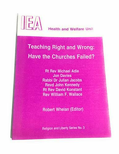 Teaching Right and Wrong: Have the Churches Failed? (Religion & Liberty S.)