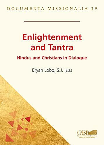 Enlightenment and Tantra: Hindus and Christians in Dialogue (Documenta Missionalia, Band 39)