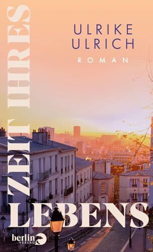 Zeit ihres Lebens: Roman | Bewegender Roman über Freundschaft, Verlust und Solidarität