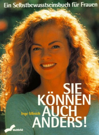 Sie können auch anders: Ein Selbstbewusstseinsbuch für Frauen