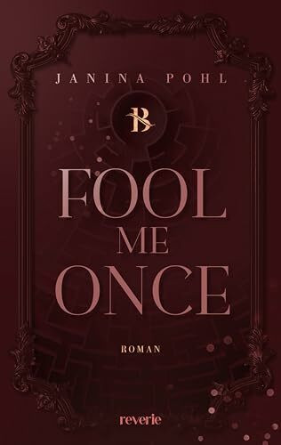 Fool Me Once: Roman | Geschichte voller Leidenschaft, Verrat und unerwarteter Wendungen | Forced Proximity | From Different Worlds