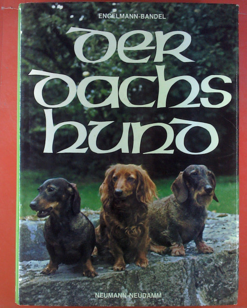 Der Dachshund. Geschichte, Kennzeichen, Zucht und Verwendung zur Jagd