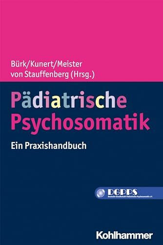 Pädiatrische Psychosomatik: Ein Praxishandbuch