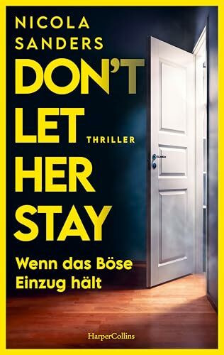 Don't Let Her Stay: Wenn das Böse Einzug hält | Fesselnder Psychothriller mit unvorhersehbarem Plottwist | Für Fans von Freida McFadden und Claire McGowan