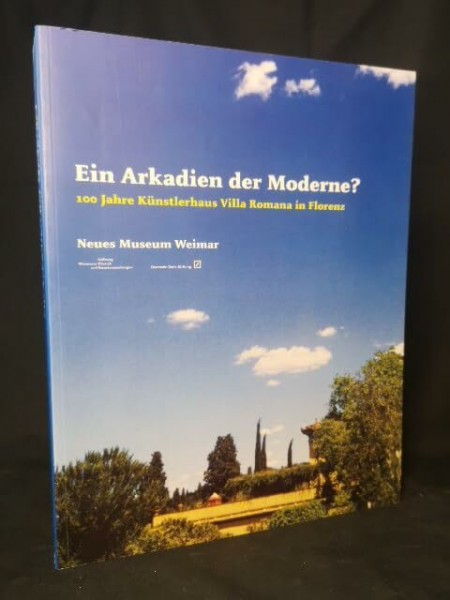 Ein Arkadien der Moderne?: 100 Jahre Künstlerhaus Villa Romana in Florenz. Katalog zur Ausstellung im Neuen Museum Weimar, 2005/2006
