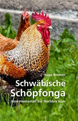 Schwäbische Schöpfonga: Vom Hennastall zur Nochbre nom
