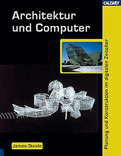 Architektur und Computer: Planung und Konstruktion im digitalen Zeitalter