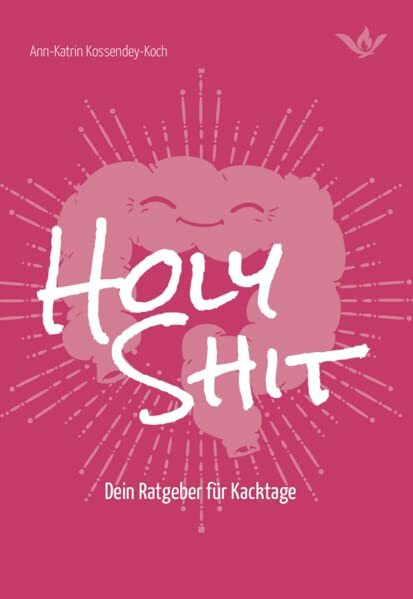 Holy Shit - Dein Ratgeber für Kacktage