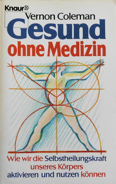 Gesund ohne Medizin: Wie wir die Selbstheilungskraft unseres Körpers aktivieren und nutzen können (Knaur Taschenbücher. Ratgeber)