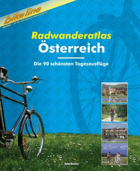 Österreich Radwanderatlas: Die 90 schönsten Tagesausflüge (Bikeline Radtourenbücher)