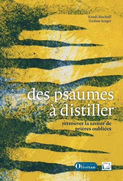 Des psaumes à distiller: Retrouver la saveur de prières oubliées