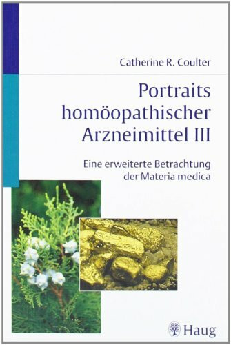 Portraits homöopathischer Arzneimittel, Band 3: Eine erweiterte Betrachtung der Materia medica