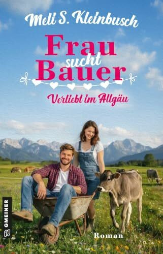 Frau sucht Bauer: Verliebt im Allgäu