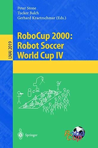 RoboCup 2000: Robot Soccer World Cup IV (Lecture Notes in Computer Science, 2019, Band 2019)