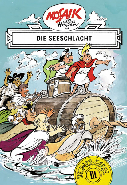 Mosaik. Römer-Serie: Die Seeschlacht, Bd. 3: Eine ostdeutsche Comic-Legende (Mosaik von Hannes Hegen - Römer-Serie, Band 3)
