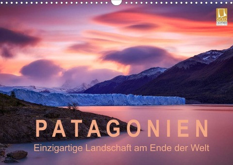 Patagonien: Einzigartige Landschaft am Ende der Welt (Wandkalender 2022 DIN A3 quer)