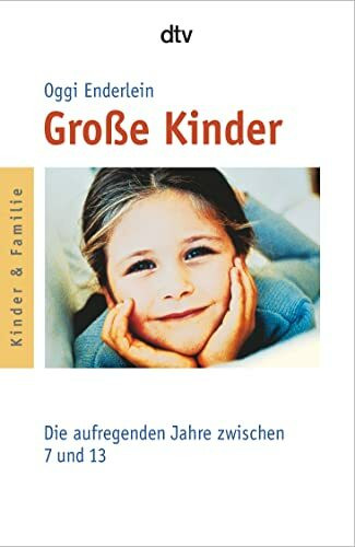 Große Kinder: Die aufregenden Jahre zwischen 7 und 13