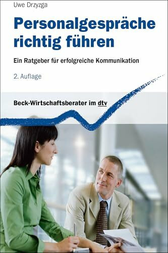 beck im dtv Personalgespräche Richtig Führen, Ein Ratgeber Für Erfolgreiche Kommunikation (dtv Beck Wirtsc...