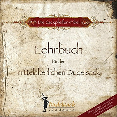 Die Sackpfeifen-Fibel - Band 1: Lehrbuch für den mittelalterlichen Dudelsack