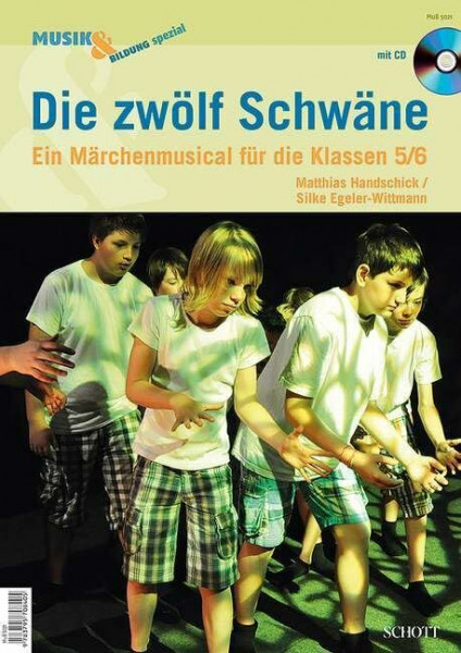 Die zwölf Schwäne: Ein Märchenmusical für die Klassen 5/6. Zeitschriften-Sonderheft. (Musik & Bildung spezial)