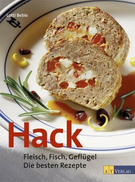 Hack: Fleisch, Fisch, Geflügel. Die besten Rezepte