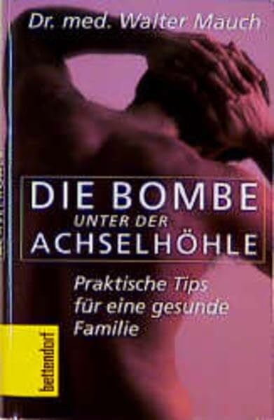 Die Bombe unter der Achselhöhle: Praktische Tips für eine gesunde Familie