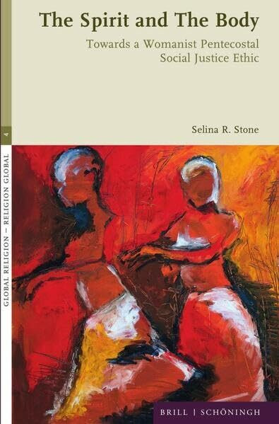 The Spirit and The Body: Towards a Womanist Pentecostal Social Justice Ethic (Global Religion ― Religion global)