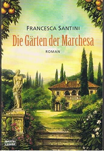 Die Gärten der Marchesa (Allgemeine Reihe. Bastei Lübbe Taschenbücher)