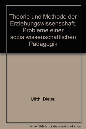 Theorie und Methode der Erziehungswissenschaft. Probleme einer sozialwissenschaftlichen Pädagogik