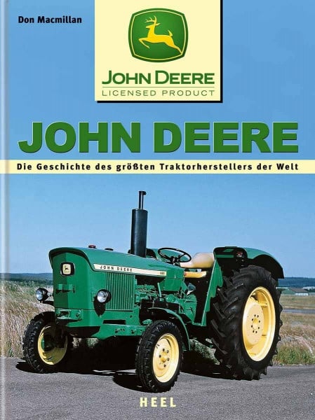 John Deere: Die Geschichte des grössten Traktorenherstellers der Welt: Die Geschichte des größten Traktorenherstellers der Welt. Vorw. v. Charles V. James