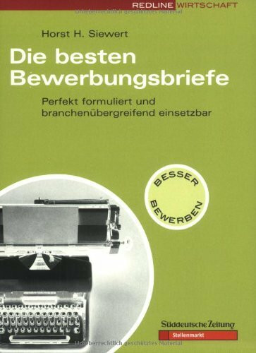 Die besten Bewerbungsbriefe: Perfekt formuliert und branchenübergreifend einsetzbar